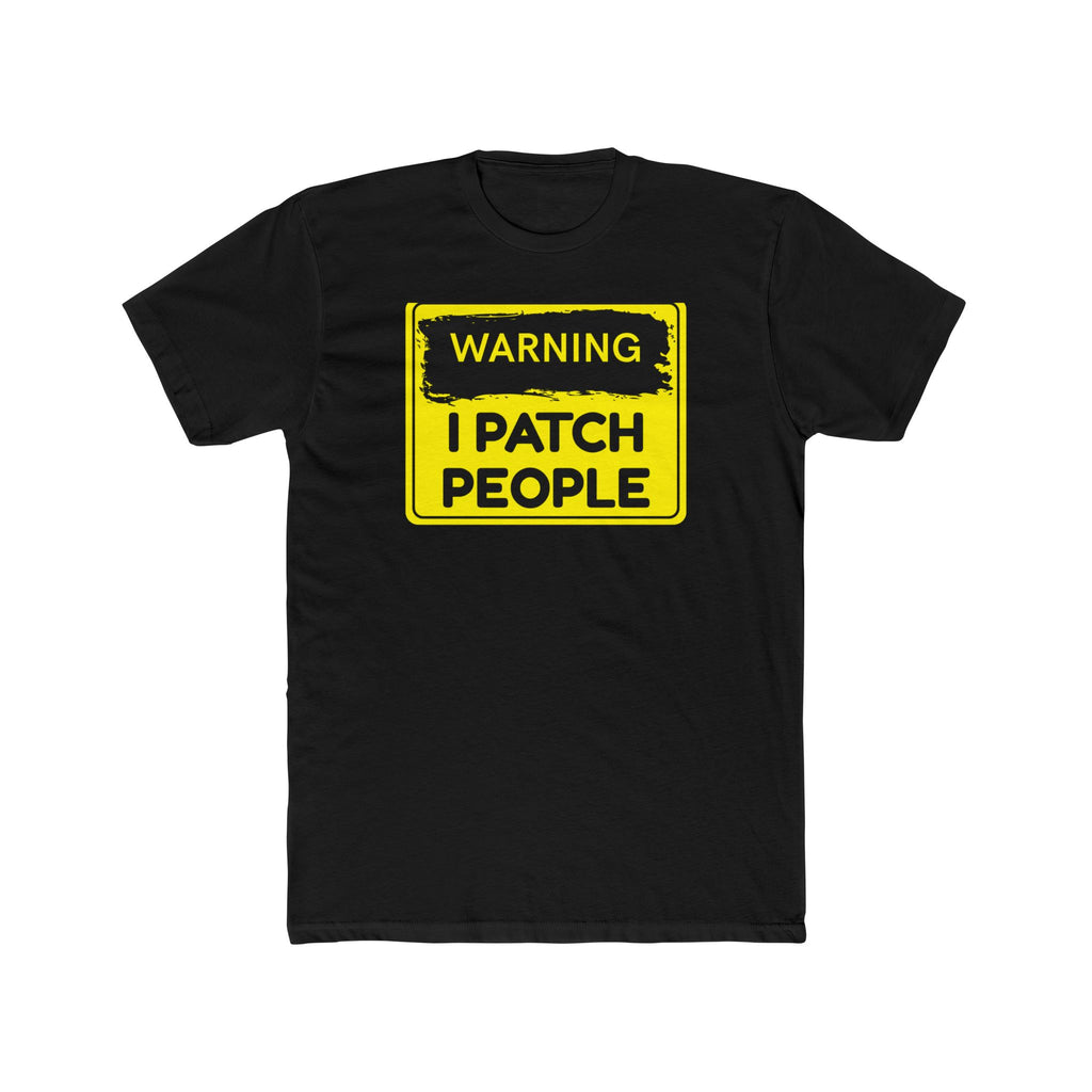 "Warning: I Patch People" - Unisex Cotton Crew T-shirt