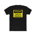 "Warning: I Patch People" - Unisex Cotton Crew T-shirt