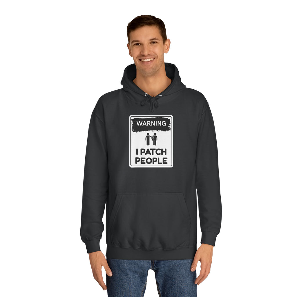 "Warning: I Patch People" - Unisex College Hoodie
