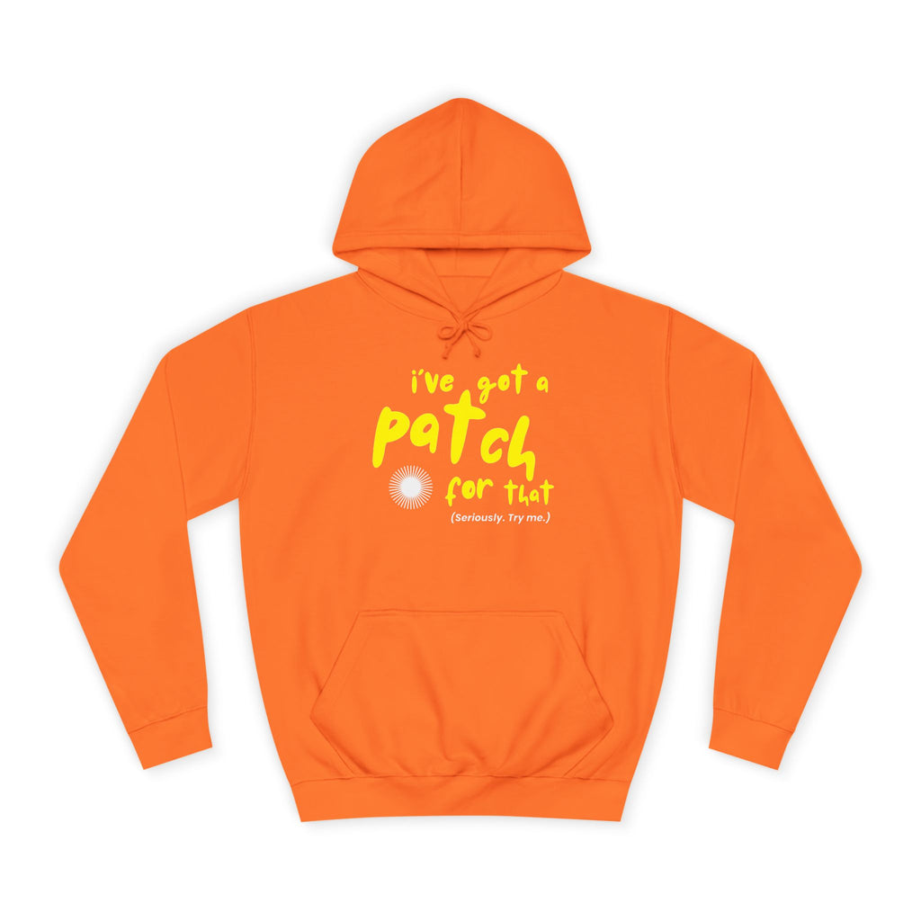 "I've Got A Patch for That" - College Unisex Hoodie