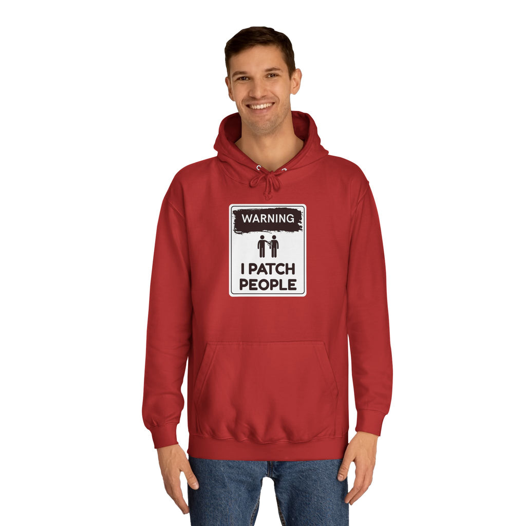 "Warning: I Patch People" - Unisex College Hoodie