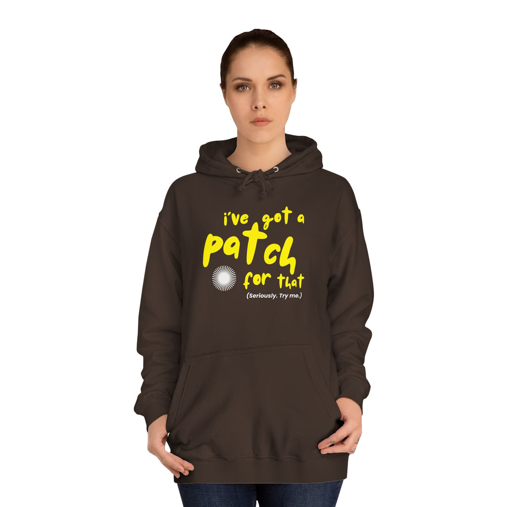 "I've Got A Patch for That" - College Unisex Hoodie