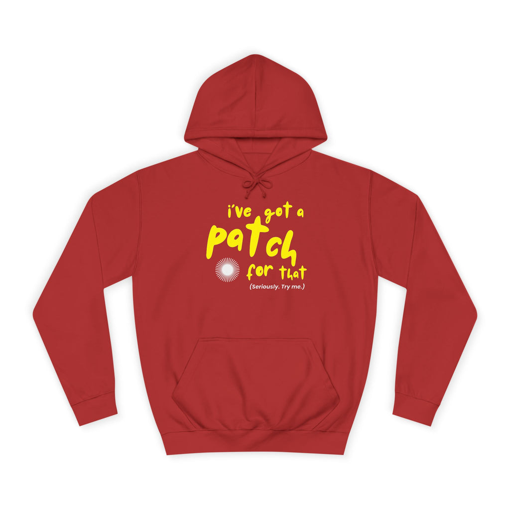 "I've Got A Patch for That" - College Unisex Hoodie