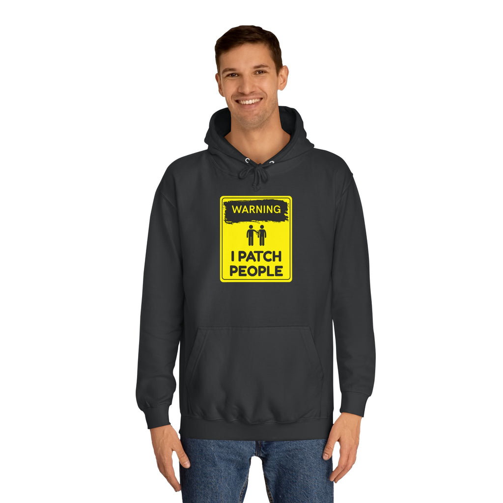"Warning: I Patch People" - College Unisex Hoodie