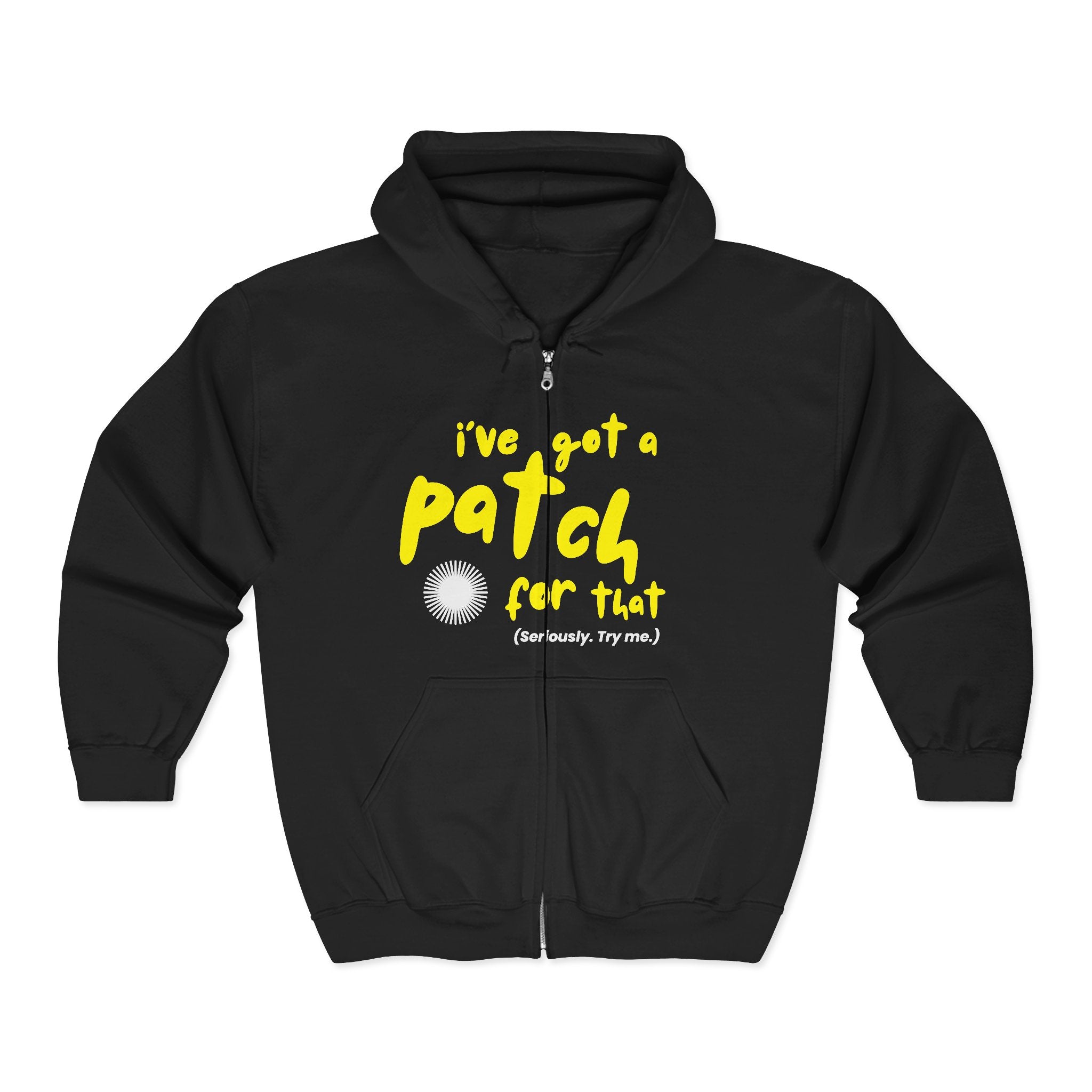 "I've Got A Patch for That" - Full Zip Hooded Sweatshirt