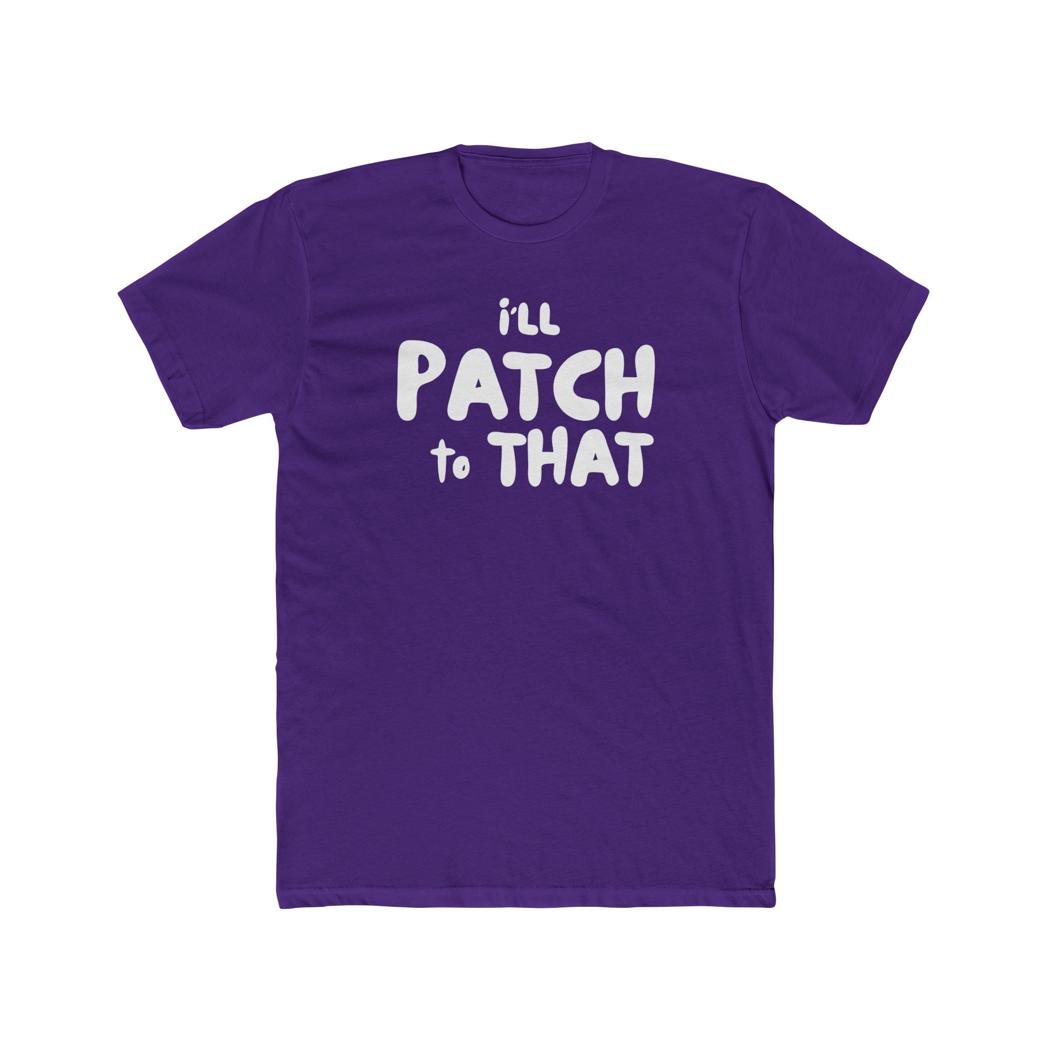 "I'll Patch to That" - Lightweight Cotton T-shirt