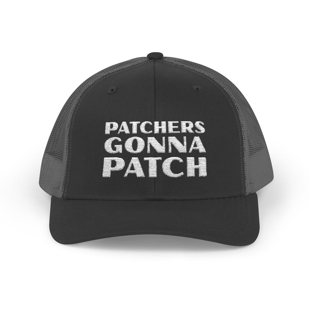 "Patchers Gonna Patch" - Snapback Trucker Hat