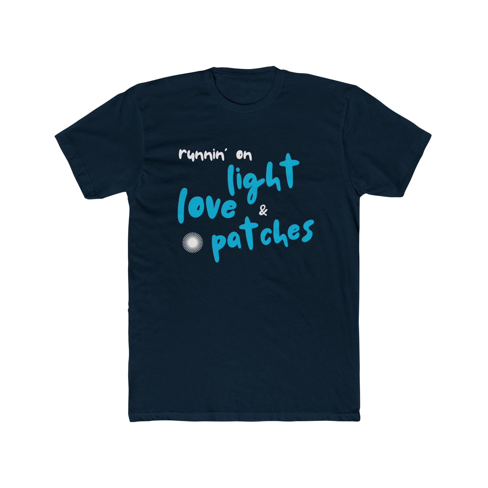 "Runnin' on Light Love & Patches" - Lightweight Cotton T-shirt