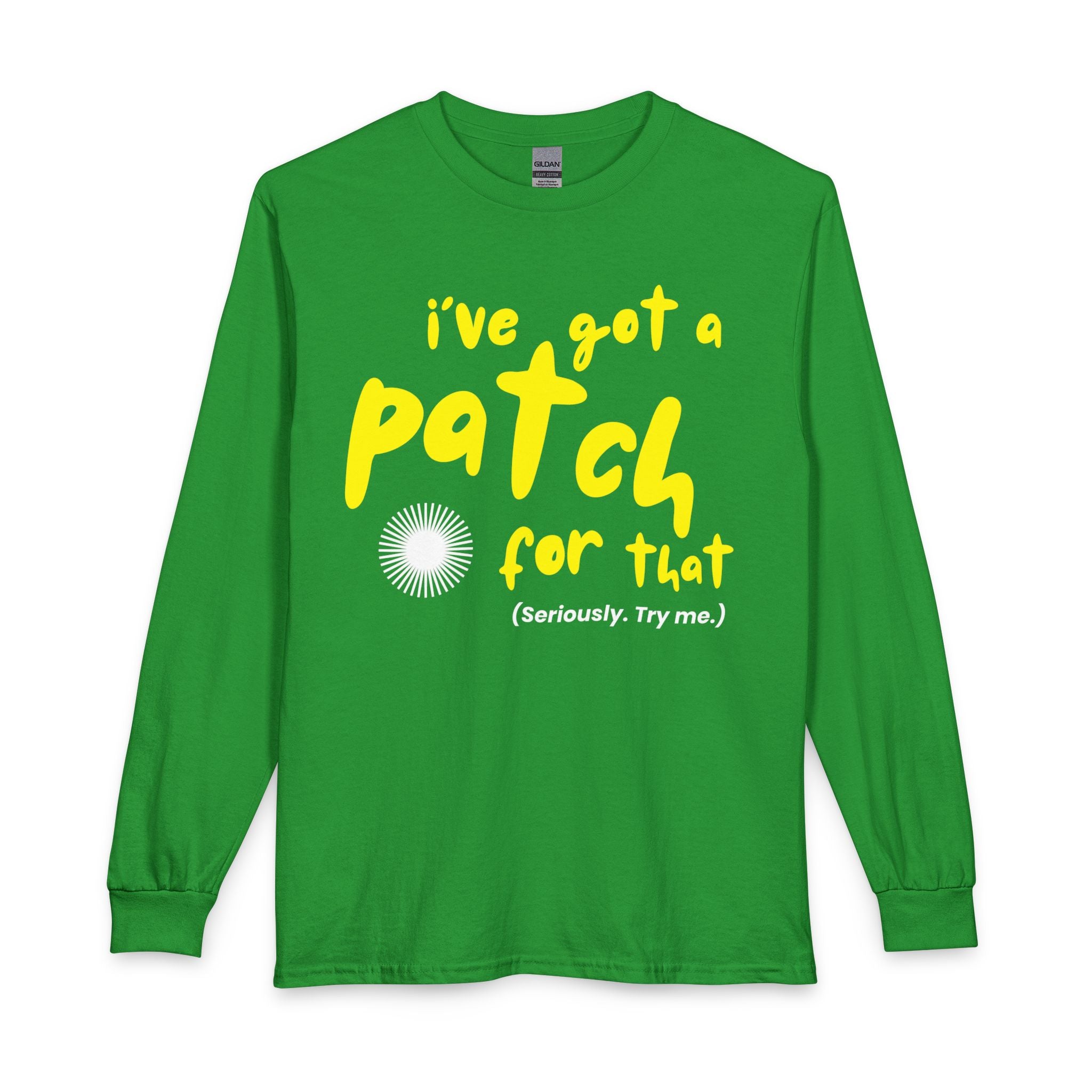 "I’ve Got a Patch for That" - Long Sleeve T-Shirt