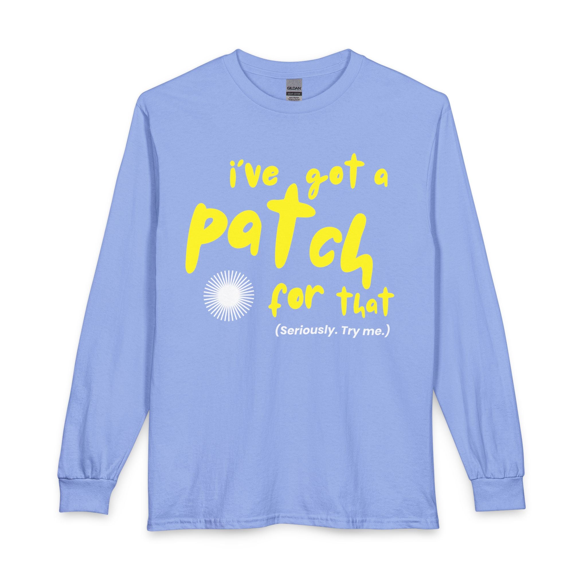 "I’ve Got a Patch for That" - Long Sleeve T-Shirt