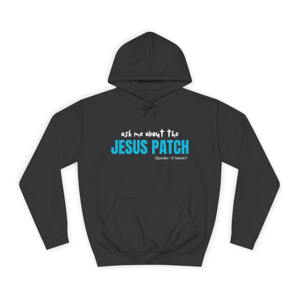 "Ask Me About The Jesus Patch" - Graphic College Hoodie