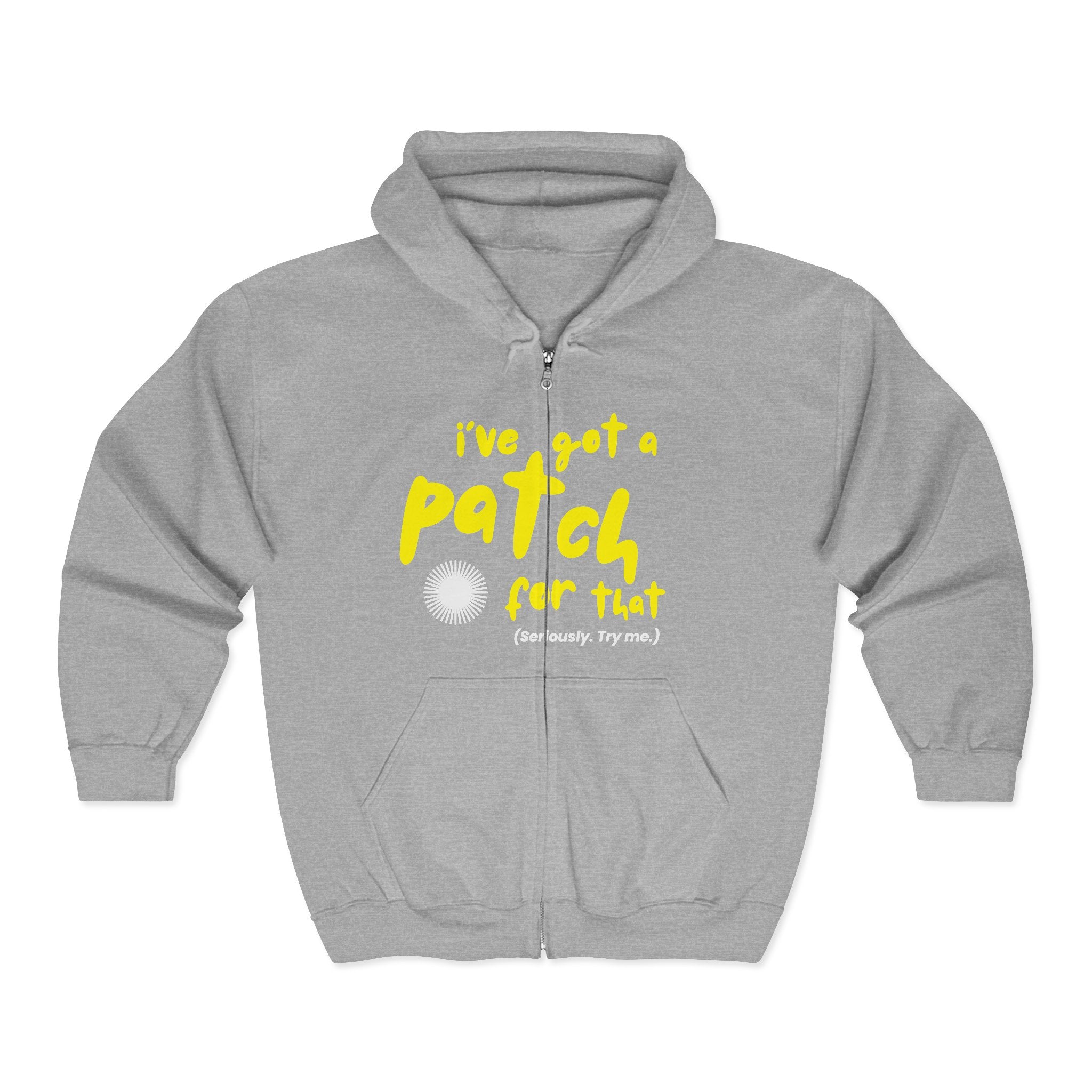 "I've Got A Patch for That" - Full Zip Hooded Sweatshirt