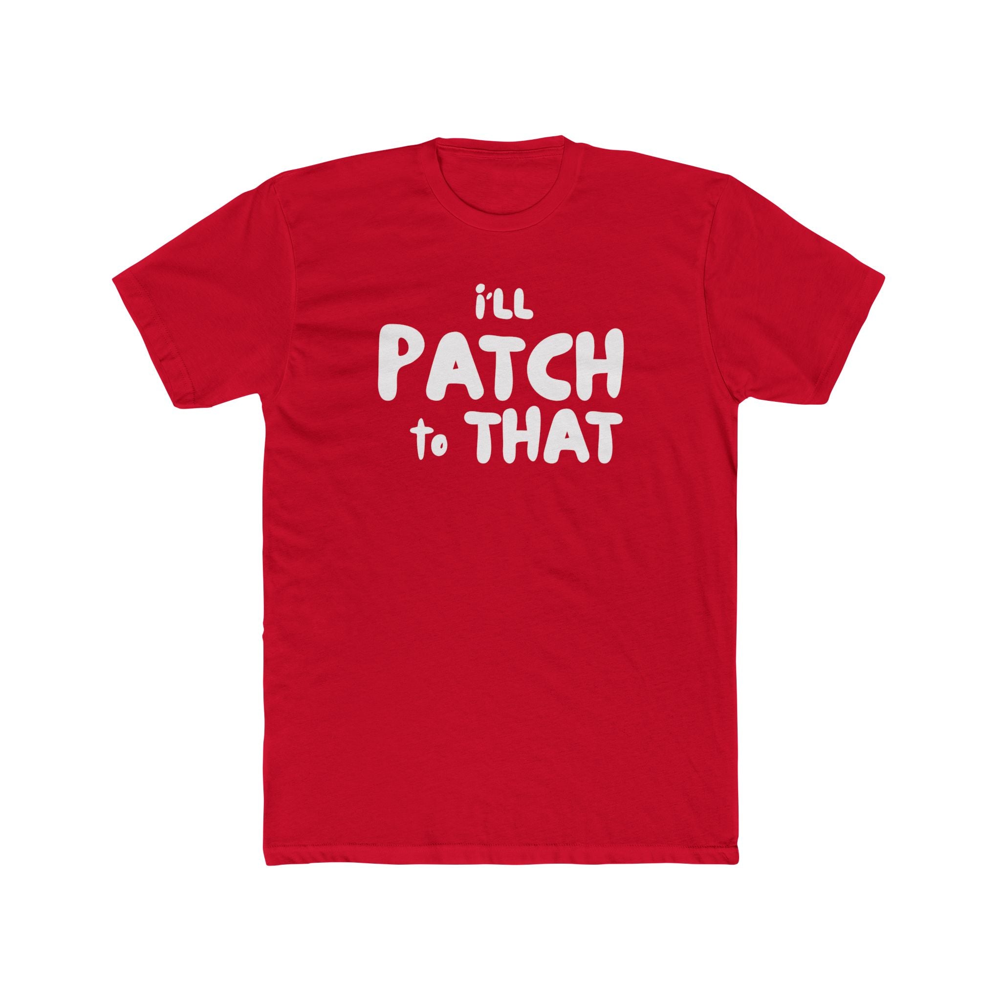 "I'll Patch to That" - Lightweight Cotton T-shirt