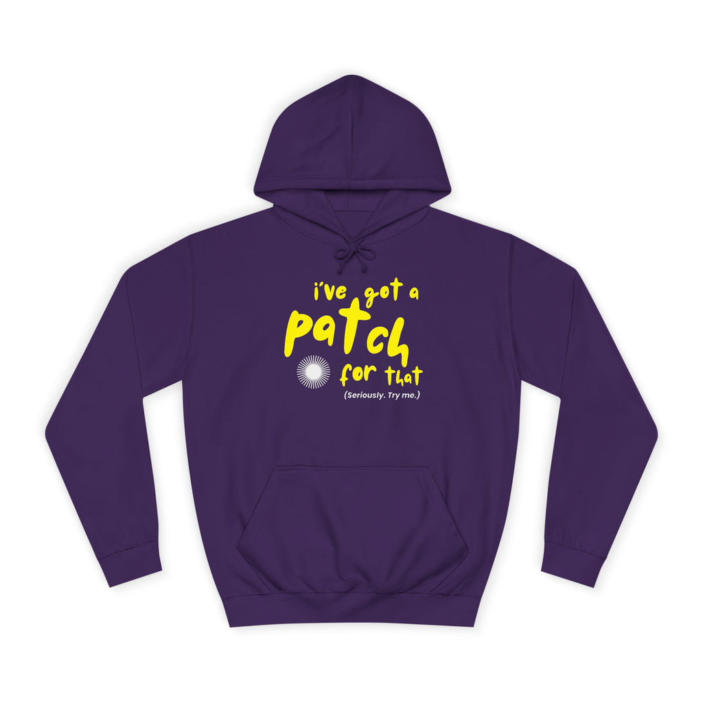 "I've Got A Patch for That" - College Unisex Hoodie