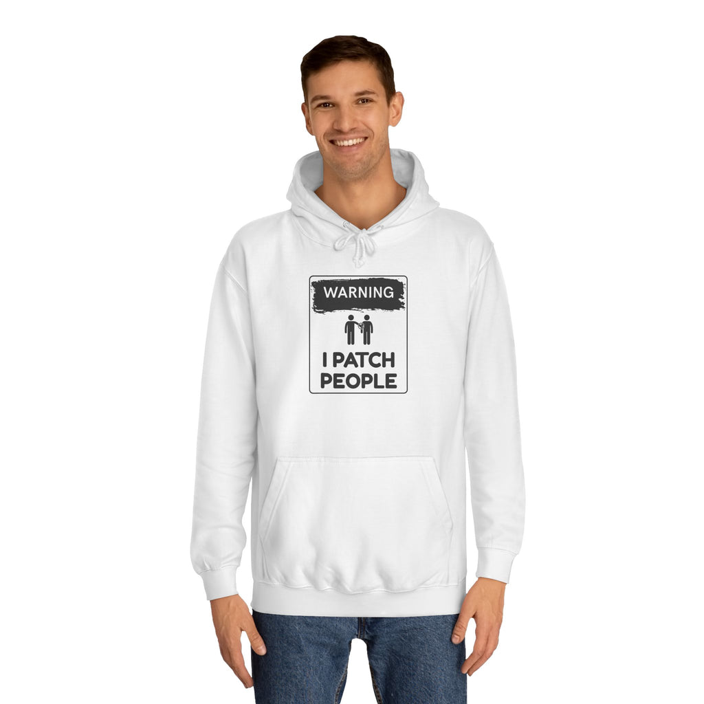 "Warning: I Patch People" - Unisex College Hoodie