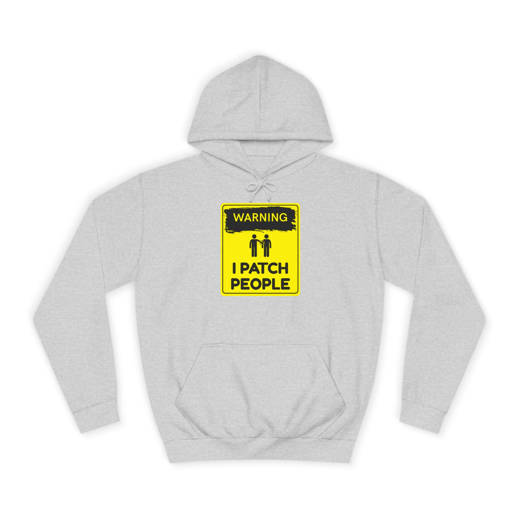 "Warning: I Patch People" - College Unisex Hoodie
