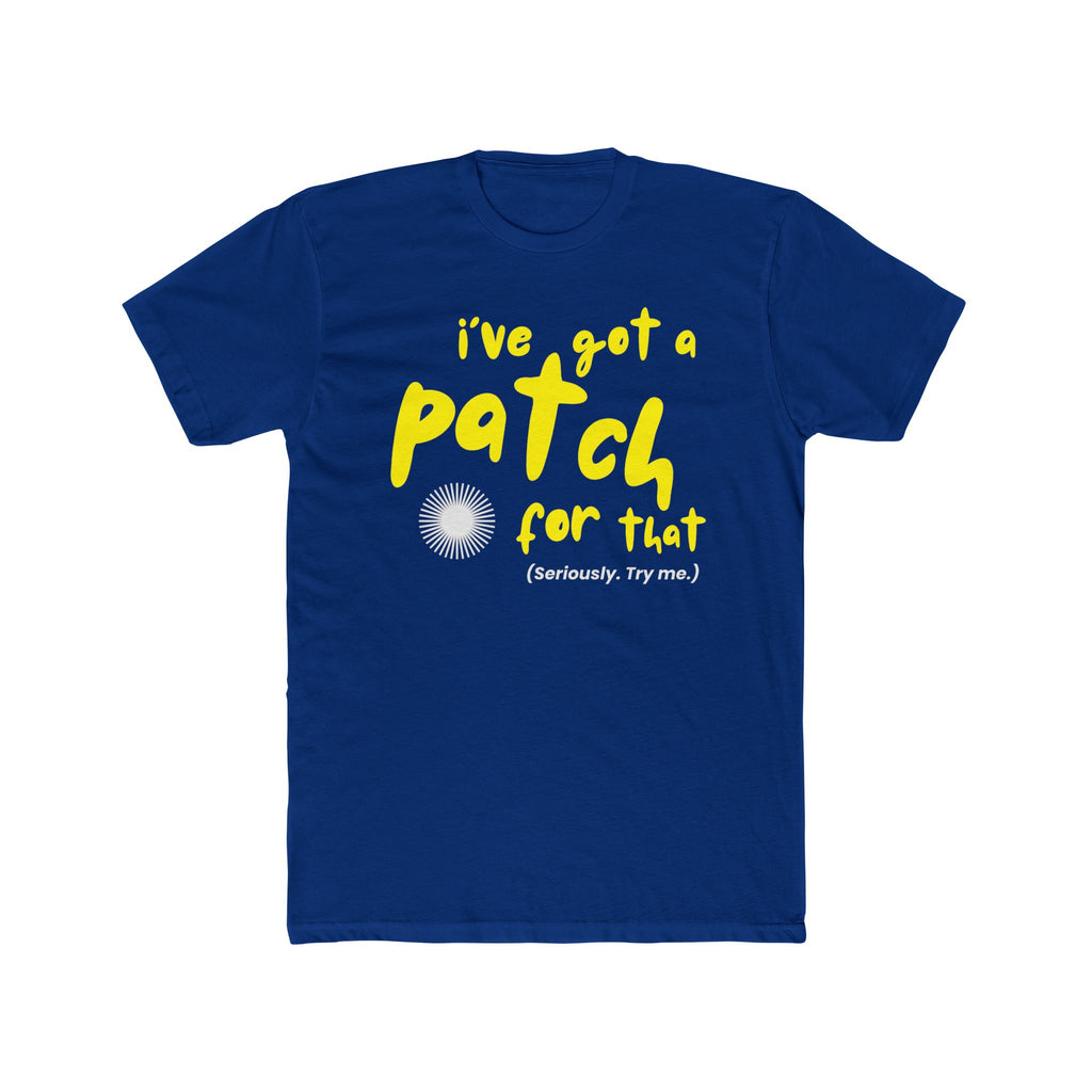"I've Got a Patch for That" - Lightweight Cotton T-shirt