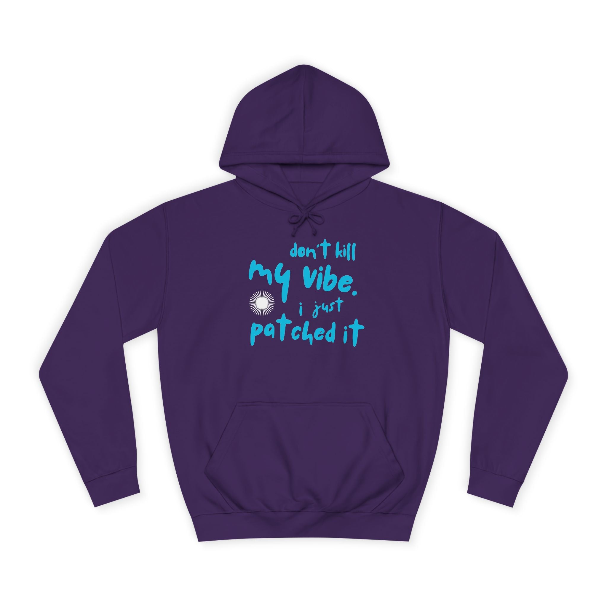 "Don’t Kill My Vibe, I Just Patched It" - Graphic Pullover Hoodie