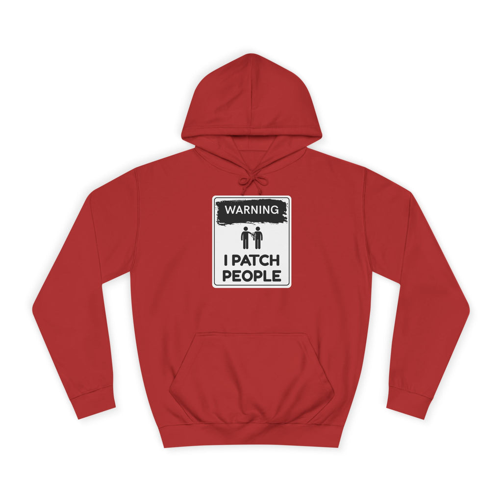 "Warning: I Patch People" - Unisex College Hoodie
