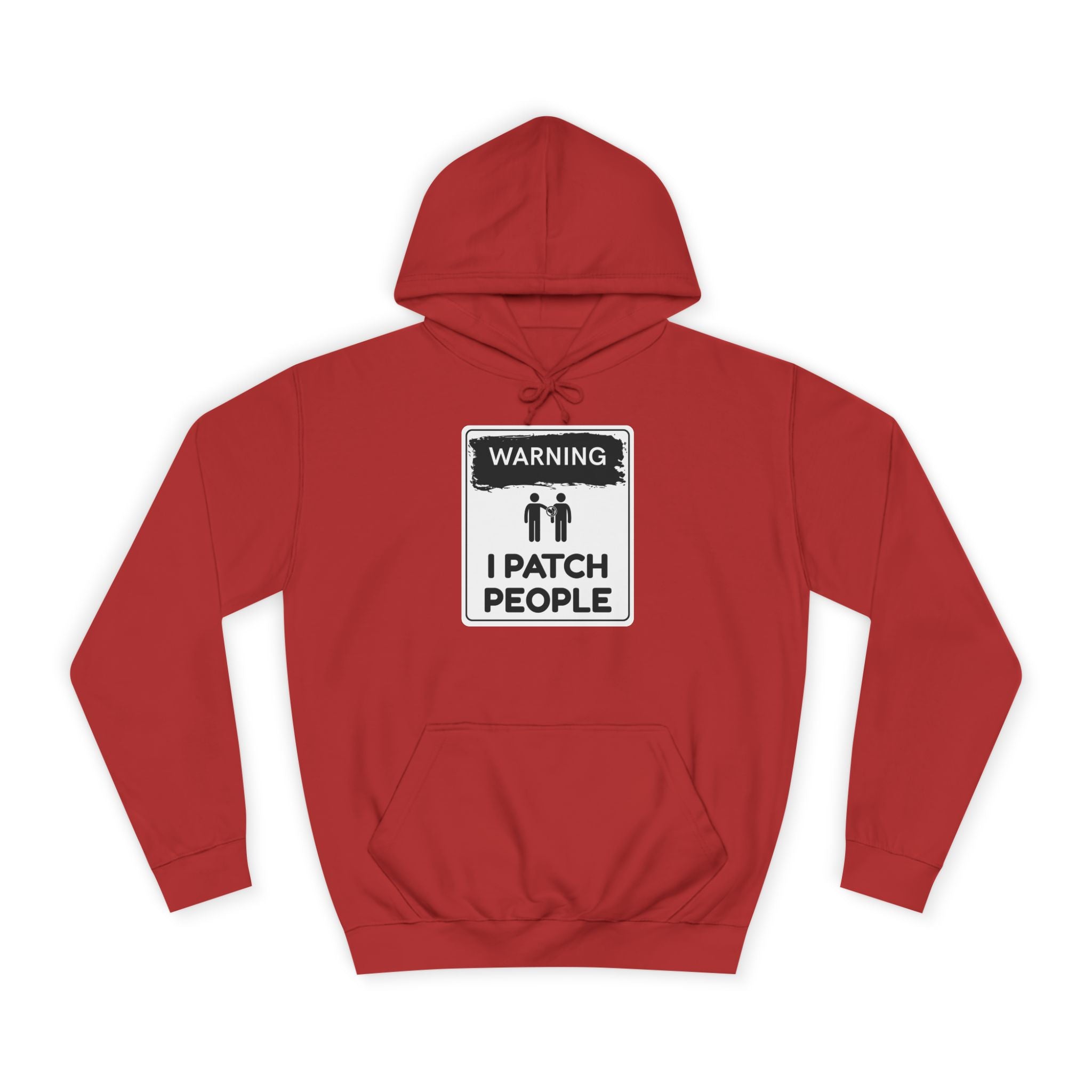 "Warning: I Patch People" - Unisex College Hoodie