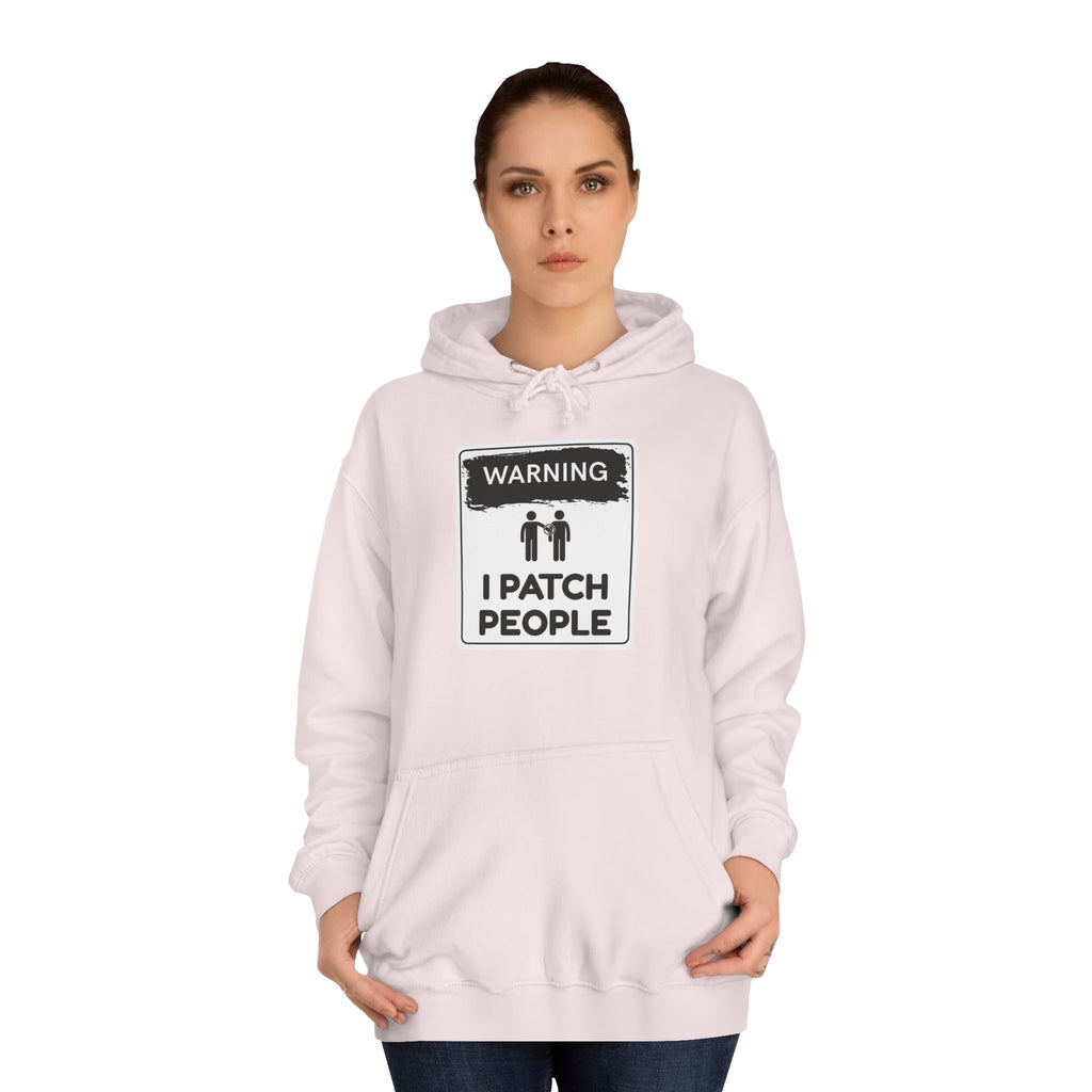 "Warning: I Patch People" - Unisex College Hoodie