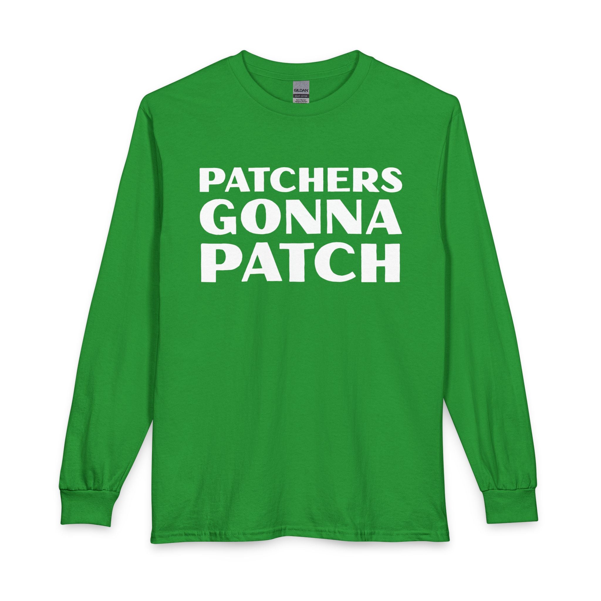 "Patchers Gonna Patch" - Long Sleeve Cotton T-Shirt
