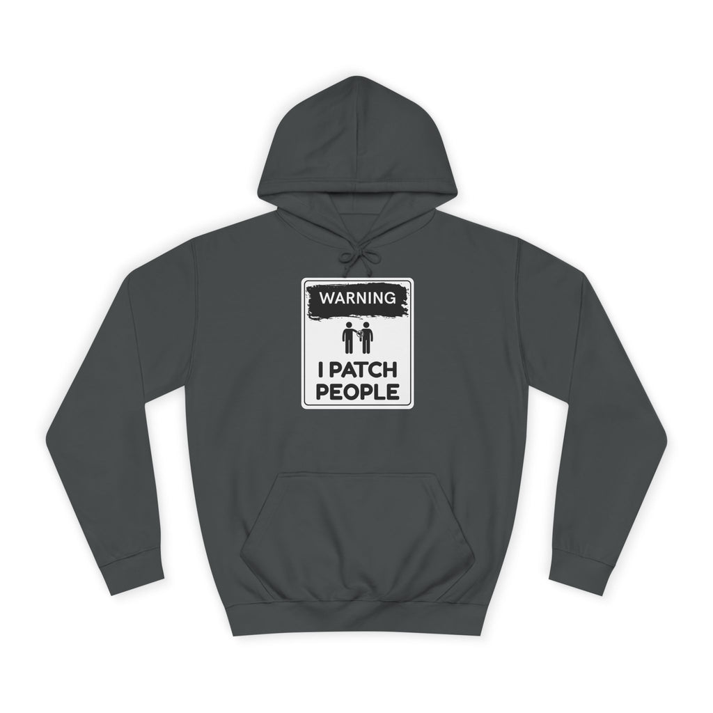 "Warning: I Patch People" - Unisex College Hoodie