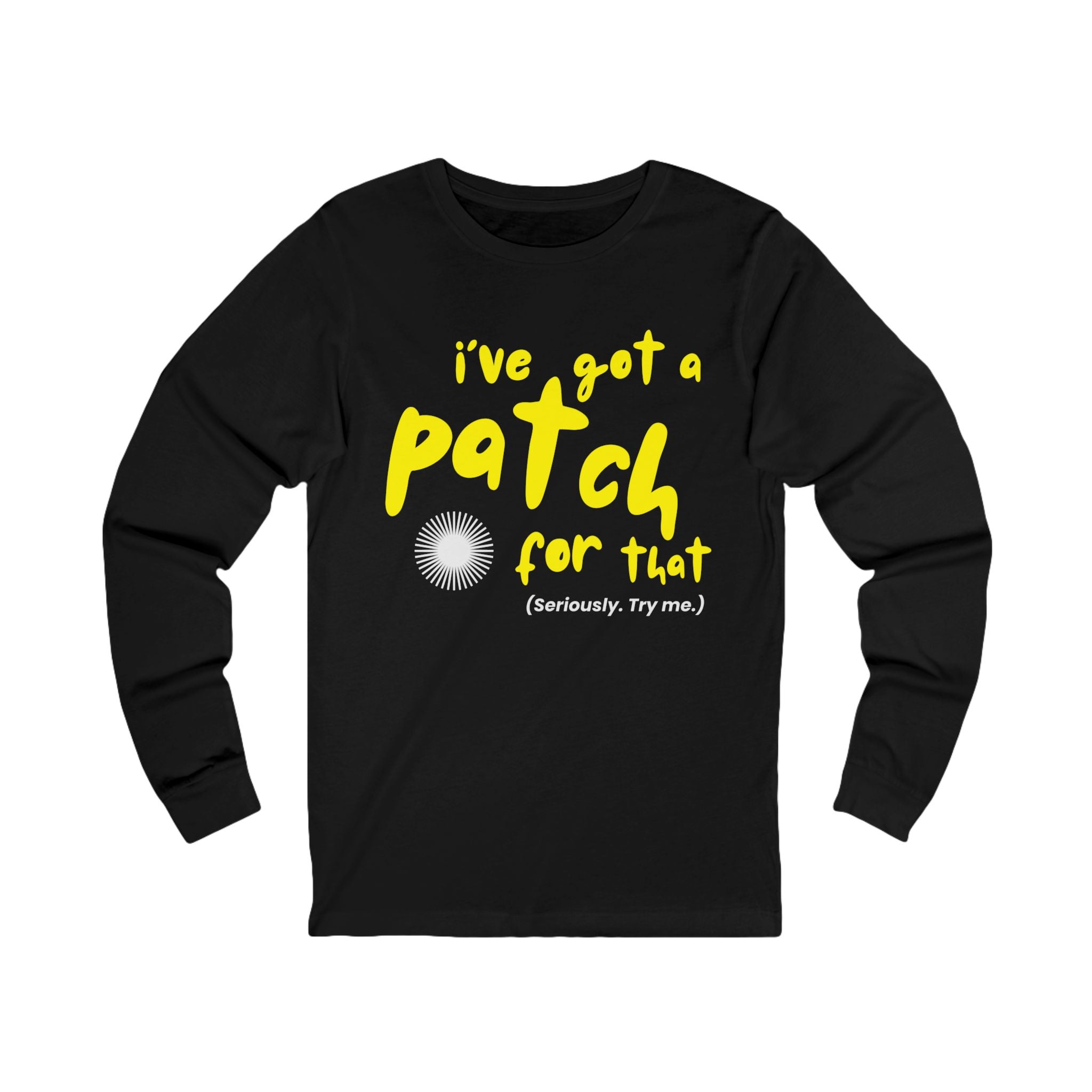 I've Got a Patch For That T-Shirt | Long Sleeve