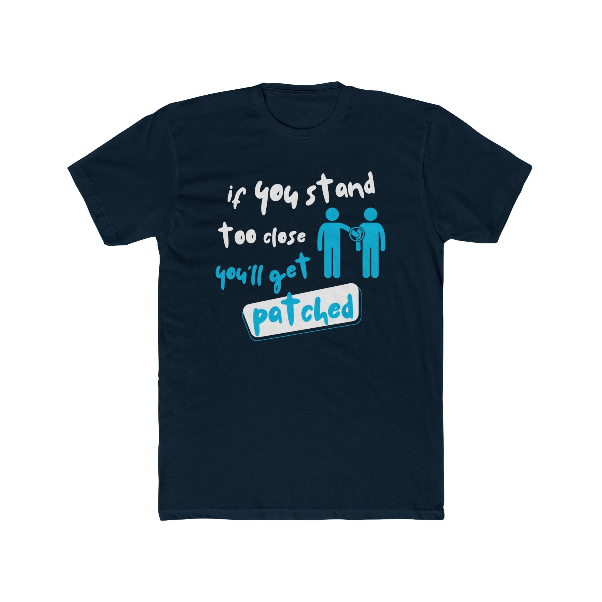"If You Stand Too Close You'll Get Patched"- Lightweight Graphic T-shirt
