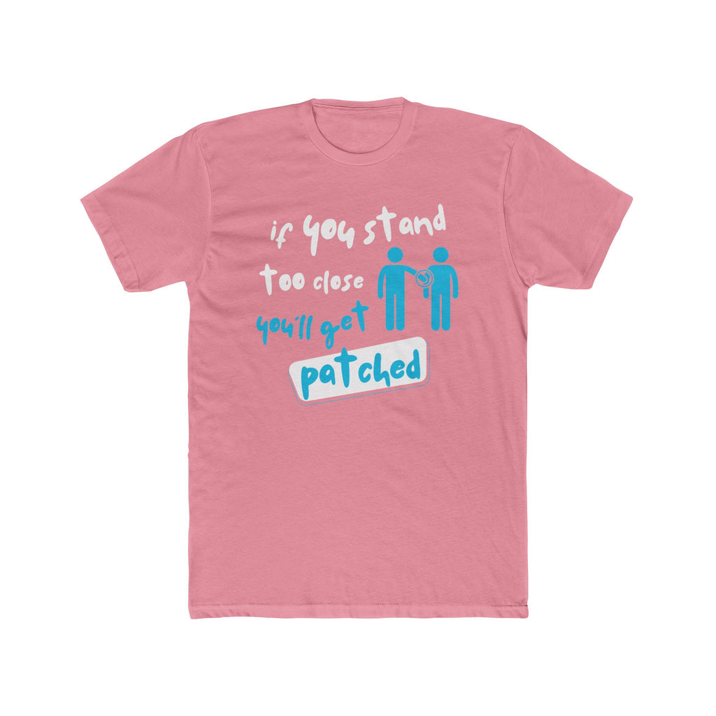 "If You Stand Too Close You'll Get Patched"- Lightweight Graphic T-shirt