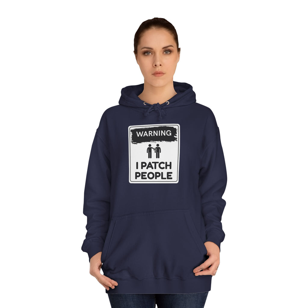 "Warning: I Patch People" - Unisex College Hoodie