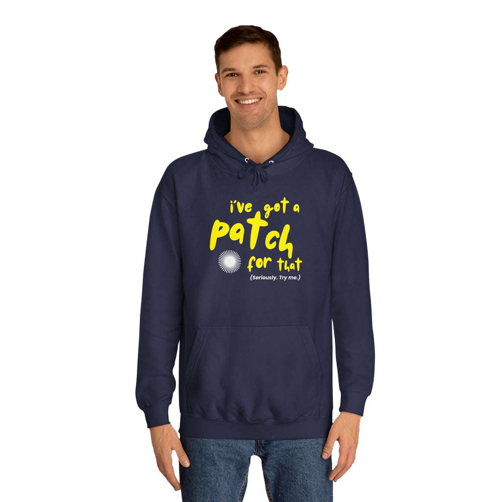 "I've Got A Patch for That" - College Unisex Hoodie