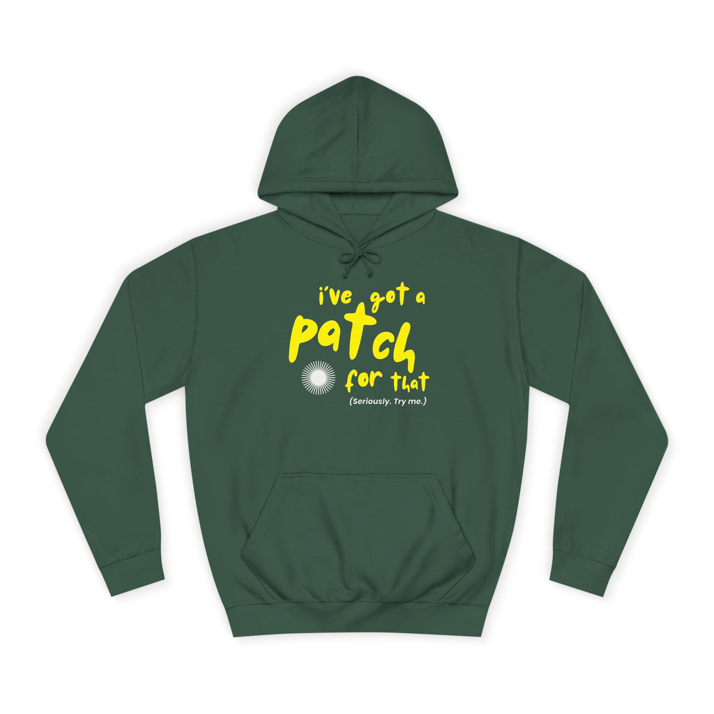 "I've Got A Patch for That" - College Unisex Hoodie