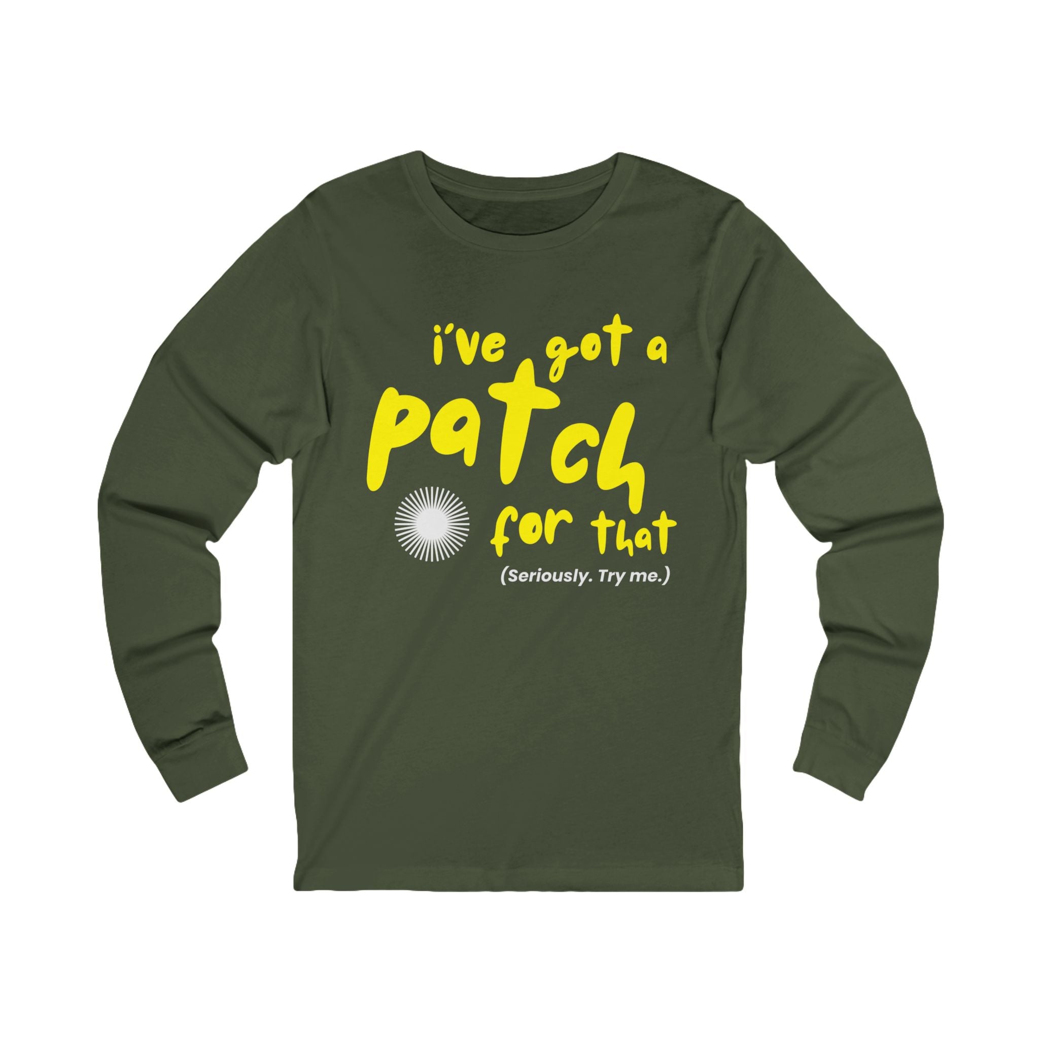 I've Got a Patch For That T-Shirt | Long Sleeve