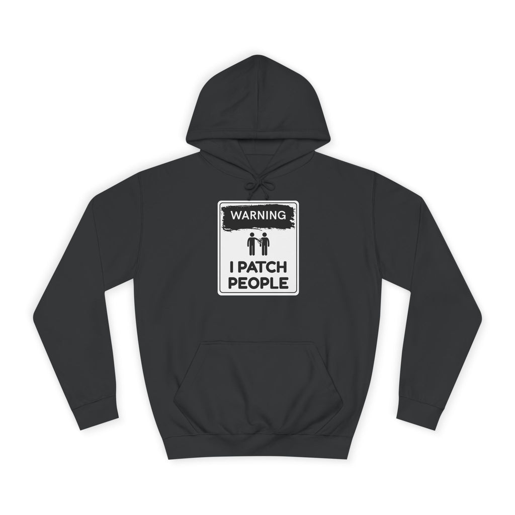 "Warning: I Patch People" - Unisex College Hoodie