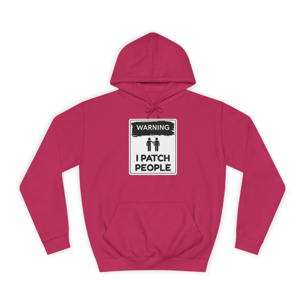 "Warning: I Patch People" - Unisex College Hoodie