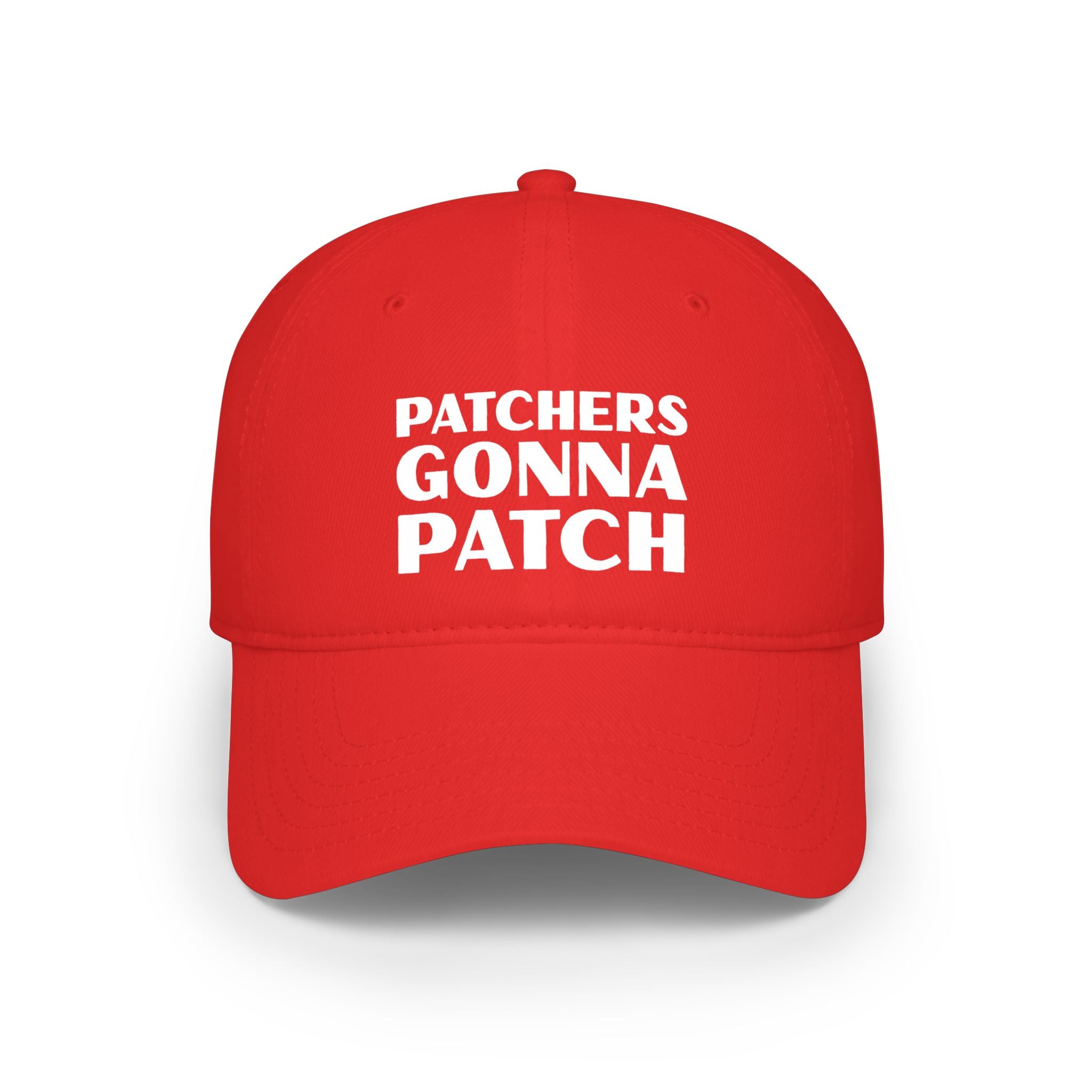 "Patchers Gonna Patch" - Low Profile Baseball Cap
