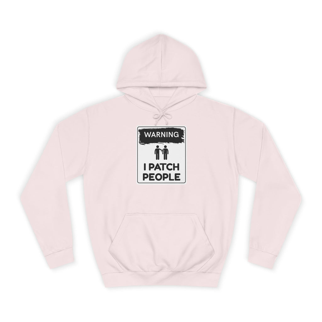 "Warning: I Patch People" - Unisex College Hoodie