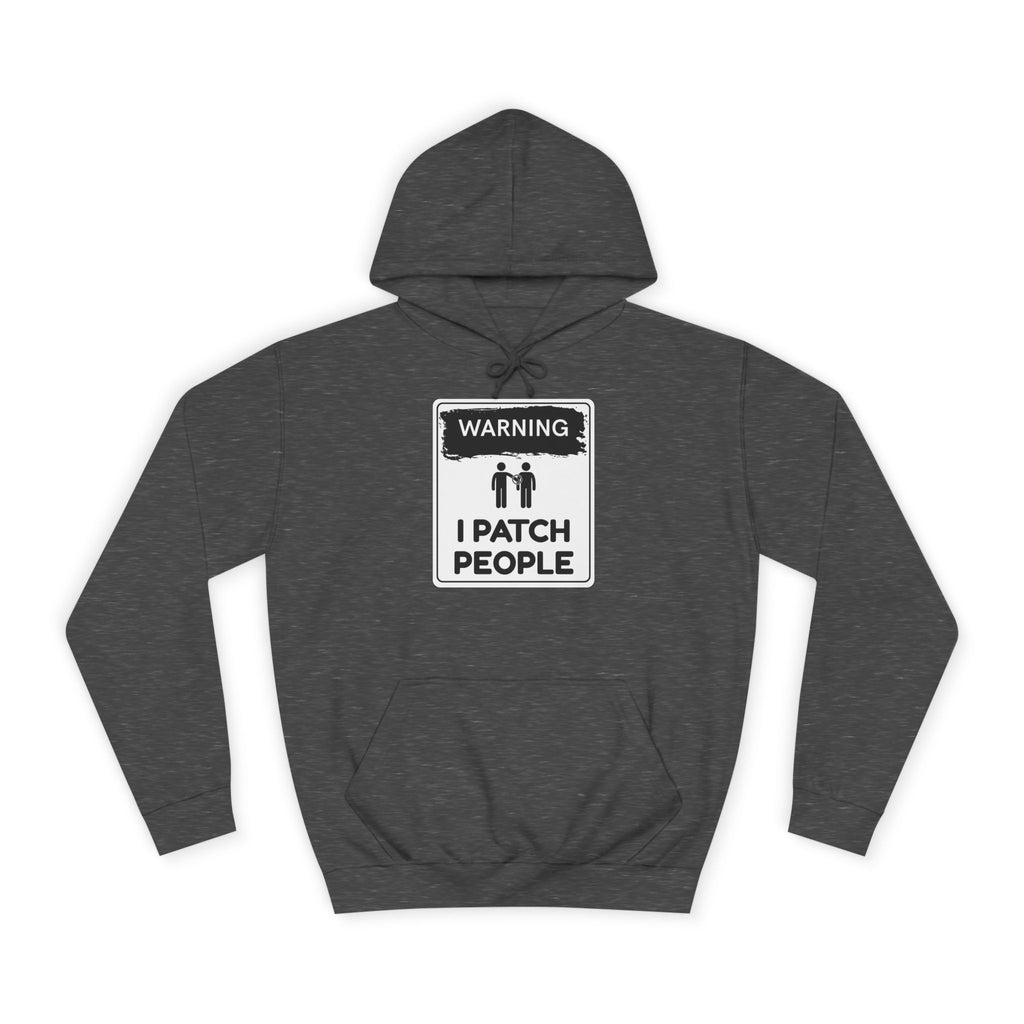 "Warning: I Patch People" - Unisex College Hoodie