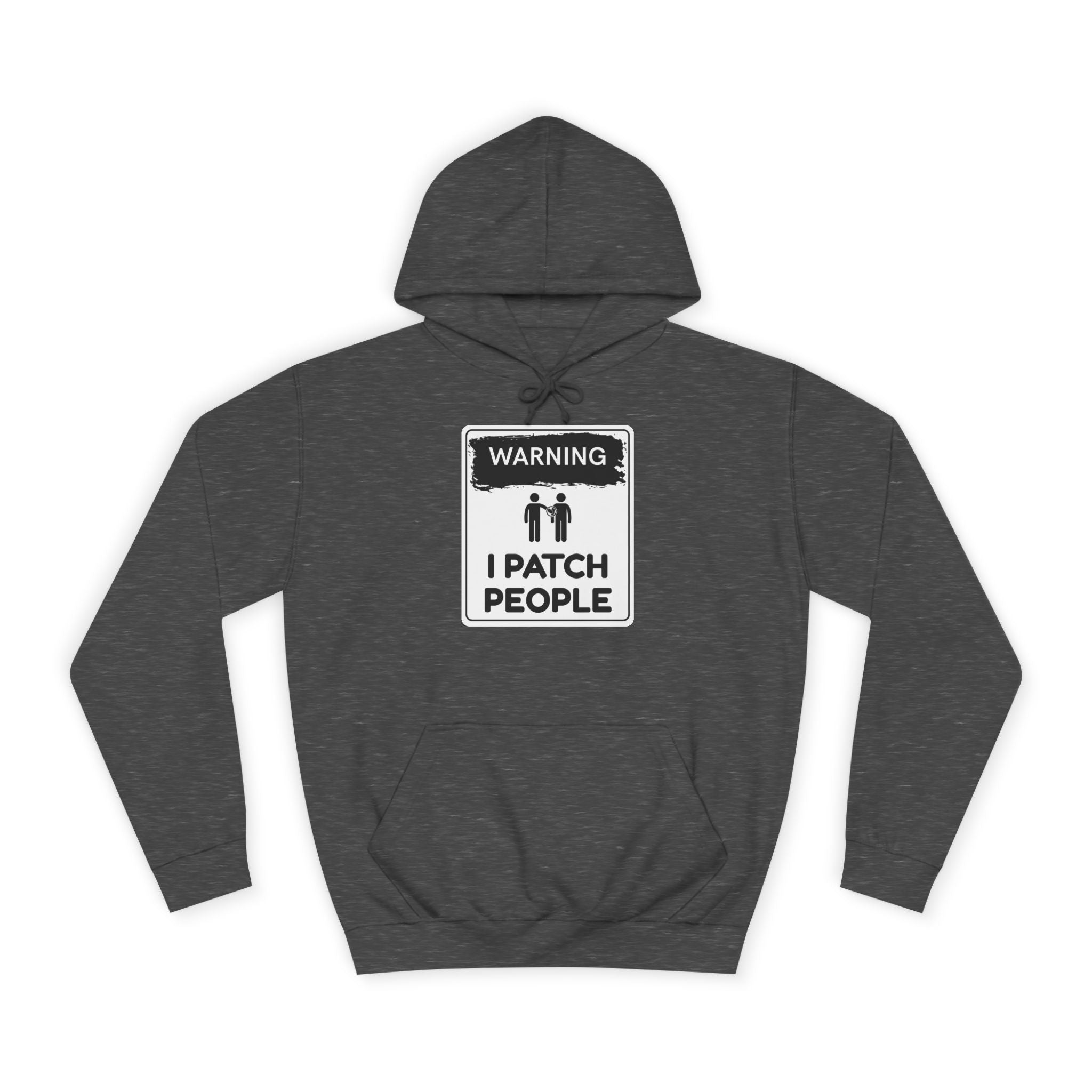 "Warning: I Patch People" - Unisex College Hoodie