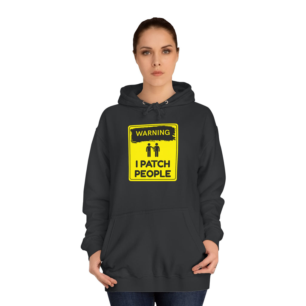 "Warning: I Patch People" - College Unisex Hoodie