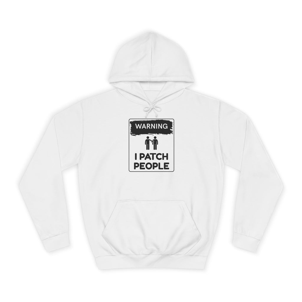 "Warning: I Patch People" - Unisex College Hoodie