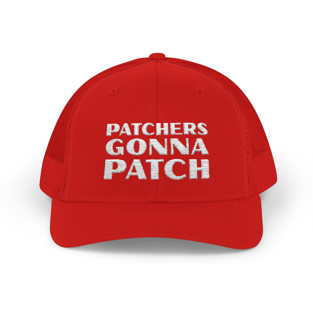 "Patchers Gonna Patch" - Snapback Trucker Hat