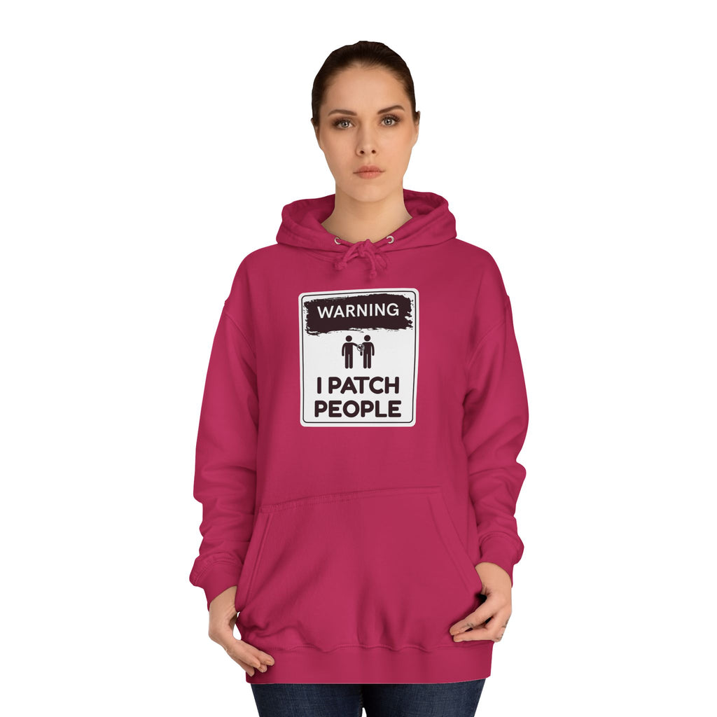 "Warning: I Patch People" - Unisex College Hoodie
