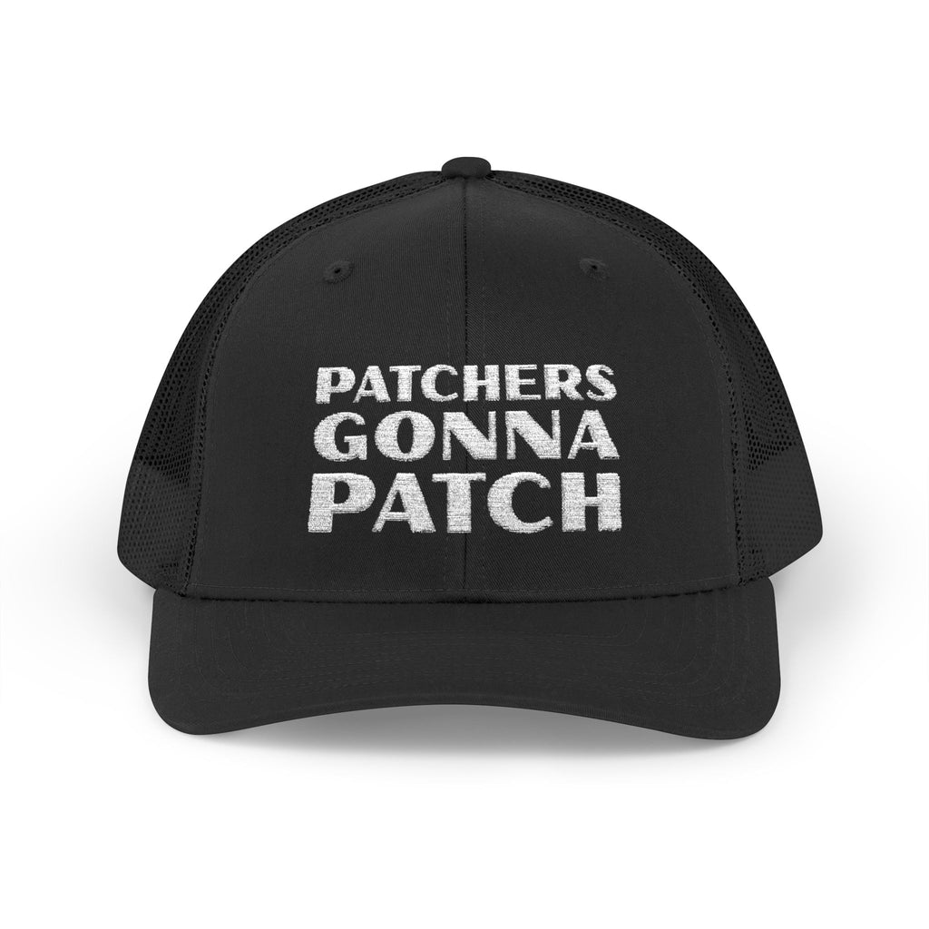 "Patchers Gonna Patch" - Snapback Trucker Hat