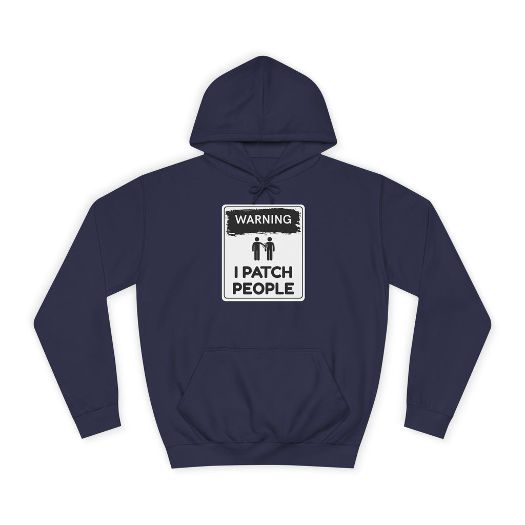 "Warning: I Patch People" - Unisex College Hoodie