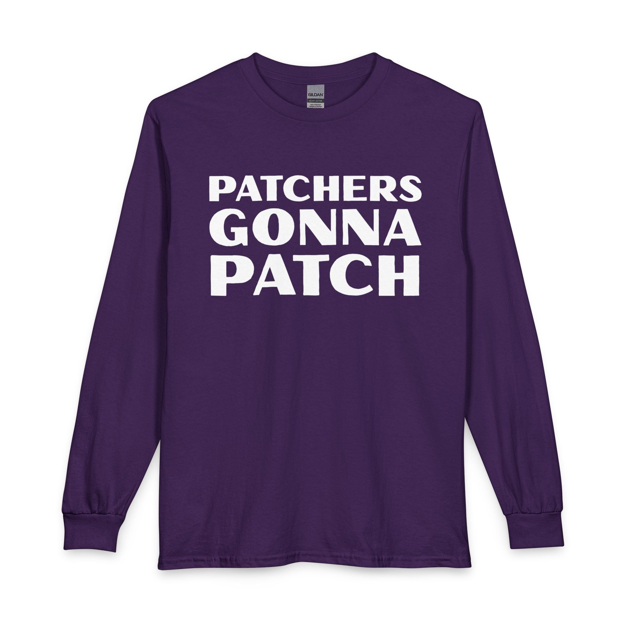 "Patchers Gonna Patch" - Long Sleeve Cotton T-Shirt