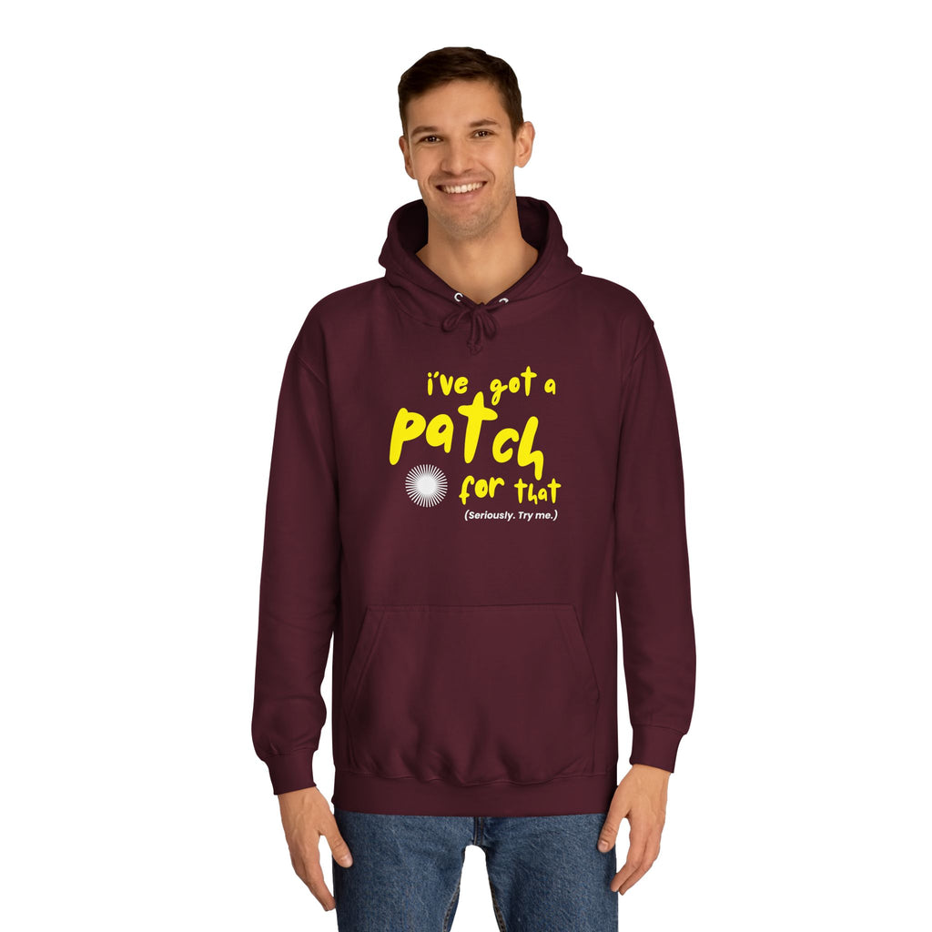 "I've Got A Patch for That" - College Unisex Hoodie