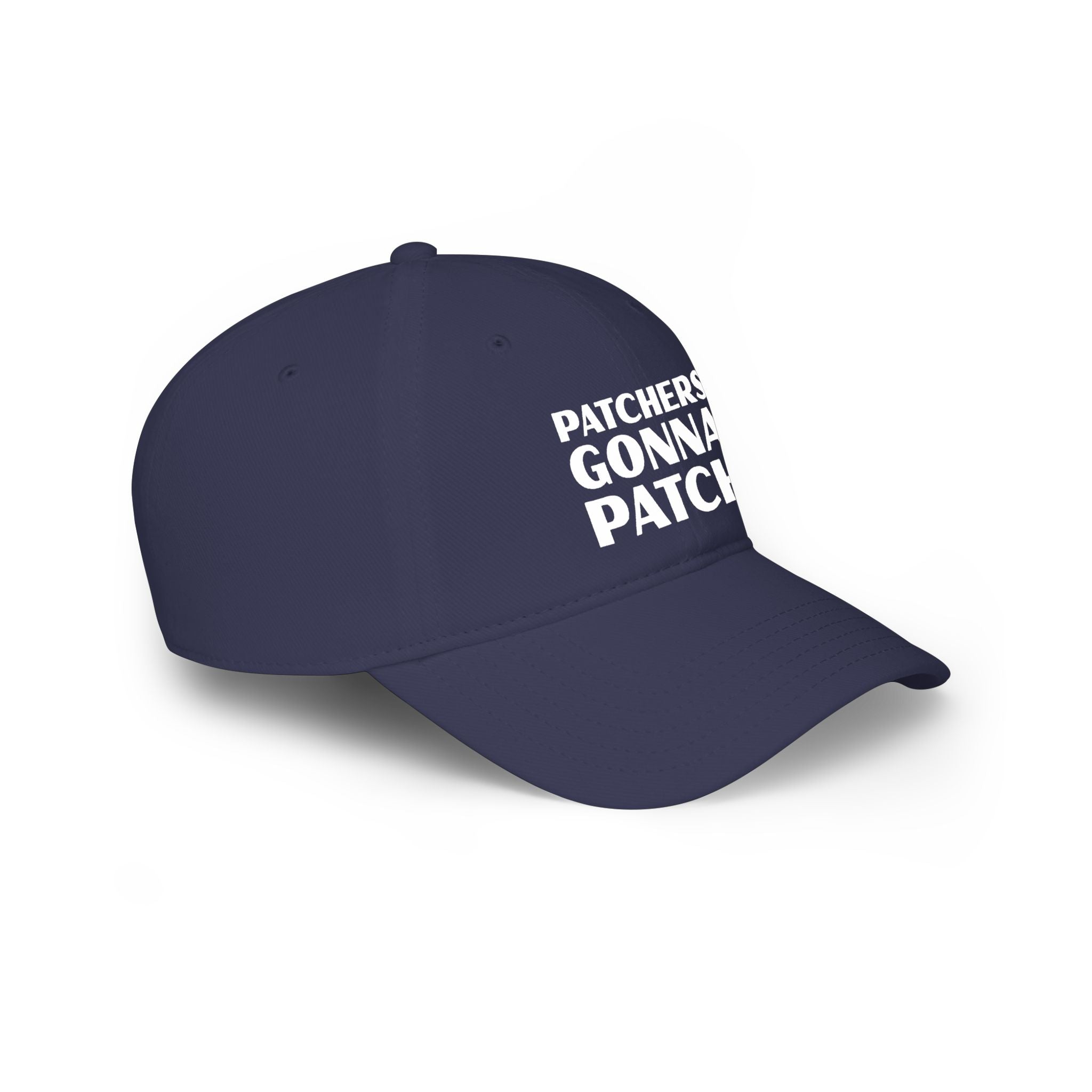 "Patchers Gonna Patch" - Low Profile Baseball Cap