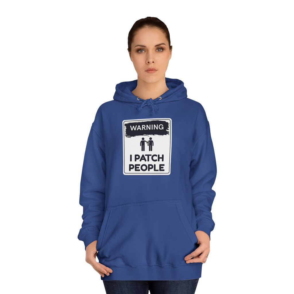 "Warning: I Patch People" - Unisex College Hoodie